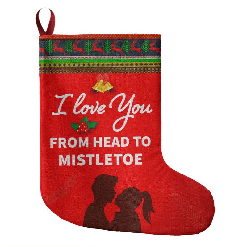 Holiday Stocking - I Love You From Head To Mistletoe